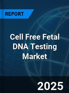 Global Cell Free Fetal DNA Testing Industry