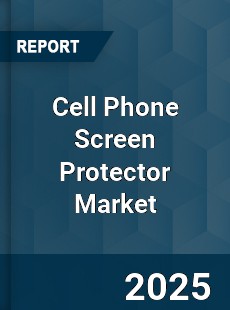 Global Cell Phone Screen Protector Market