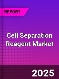 Cell Separation Reagent Global and China Top Players Market