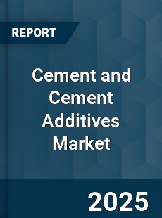 Global Cement and Cement Additives Market