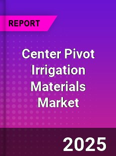 Global Center Pivot Irrigation Materials Market