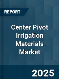 Global Center Pivot Irrigation Materials Market