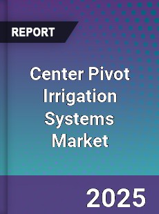 Global Center Pivot Irrigation Systems Market