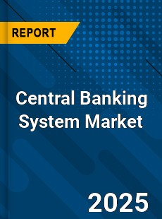 Central Banking System Market