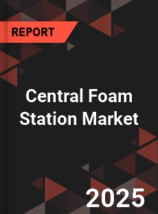 Central Foam Station Global and China Top Players Market