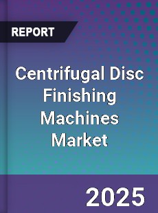 Centrifugal Disc Finishing Machines Market