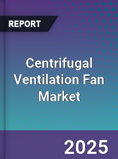 Centrifugal Ventilation Fan Market