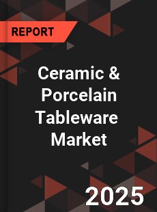 Report on Global Ceramic amp Porcelain Tableware Market