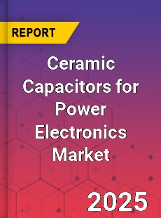 Ceramic Capacitors for Power Electronics Market