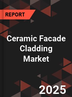COVID 19 Outbreak Global Ceramic Facade Cladding Industry