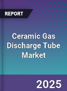 Global Ceramic Gas Discharge Tube Market