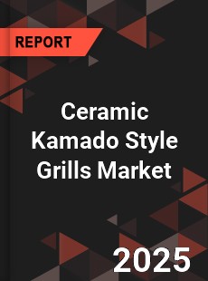 Ceramic Kamado Style Grills Global and China Top Players Market