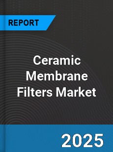 Global Ceramic Membrane Filters Market