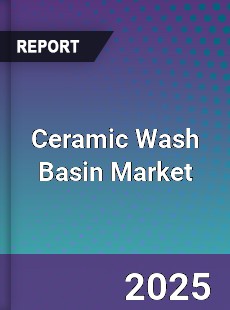 Ceramic Wash Basin Global Market