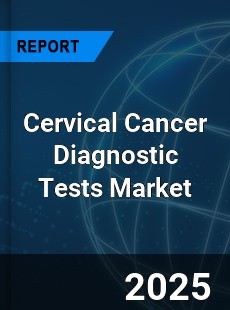 Global Cervical Cancer Diagnostic Tests Market