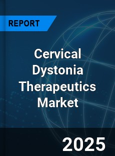 Cervical Dystonia Therapeutics Market
