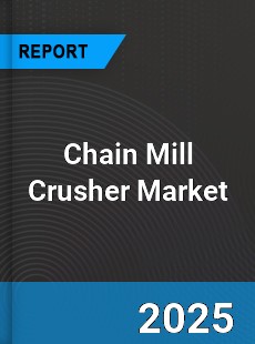 Chain Mill Crusher Global Market