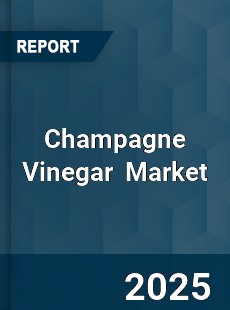 Global Champagne Vinegar Professional Survey Report