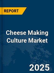 Global Cheese Making Culture Market