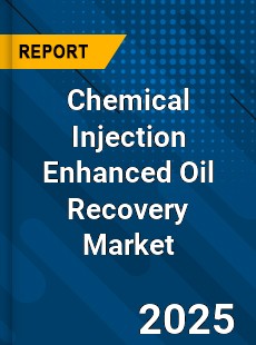 Global Chemical Injection Enhanced Oil Recovery Market