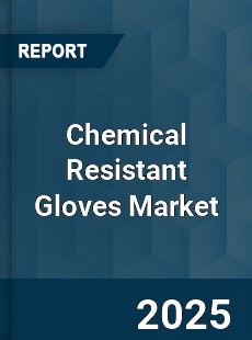 Global Chemical Resistant Gloves Market