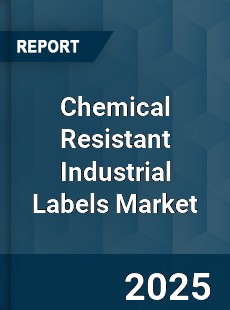 Global Chemical Resistant Industrial Labels Market
