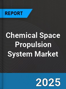 Chemical Space Propulsion System Global and China Top Players Market