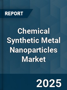 Global Chemical Synthetic Metal Nanoparticles Industry