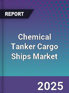 Global Chemical Tanker Cargo Ships Industry