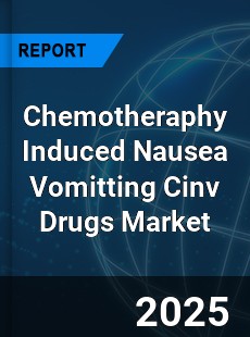 Chemotheraphy Induced Nausea Vomitting Cinv Drugs Market