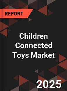 Global Children Connected Toys Industry