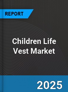 Global Children Life Vest Market
