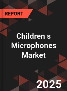 Children s Microphones Market