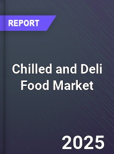 Global Chilled and Deli Food Industry