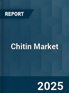 Chitin Market Growth Analysis and Forecast to