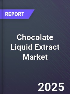 Chocolate Liquid Extract Market