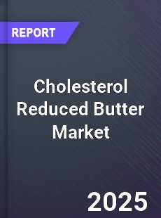 Global Cholesterol Reduced Butter Market