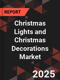 Global Christmas Lights and Christmas Decorations Market