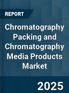 Global Chromatography Packing and Chromatography Media Products Market