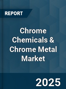 Global Chrome Chemicals amp Chrome Metal Market