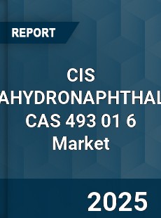 Global CIS DECAHYDRONAPHTHALENE CAS 493 01 6 Industry