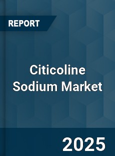 Citicoline Sodium Market