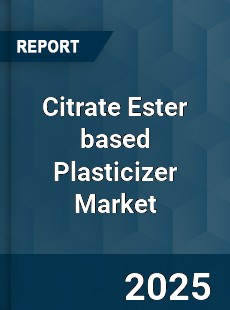 Global Citrate Ester based Plasticizer Market