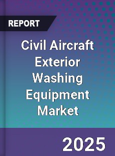 Civil Aircraft Exterior Washing Equipment Global Market