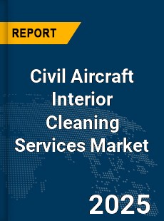 Global Civil Aircraft Interior Cleaning Services Market