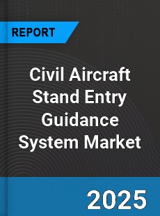 Global Civil Aircraft Stand Entry Guidance System Market