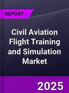 Global Civil Aviation Flight Training and Simulation Market
