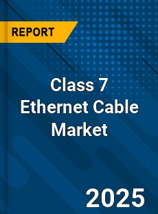 Global Class 7 Ethernet Cable Market