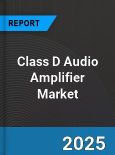 Class D Audio Amplifier Global Market