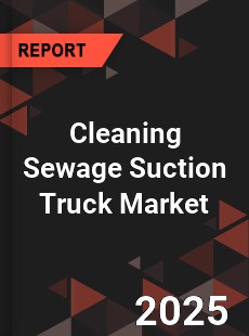 Global Cleaning Sewage Suction Truck Market